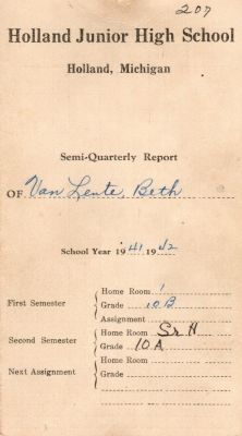 Click to view full size image
==============
Beth Iris VanLente
THIS HAS BEEN RETURNED TO FAMILY
Report Card for Beth VanLente for the school year 1941 to 1942 for Holland Junior High, Holland, Michigan
Beth Iris VanLente
THIS HAS BEEN RETURNED TO FAMILY
Report Card for Beth VanLente for the school year 1941 to 1942 for Holland Junior High, Holland, Michigan