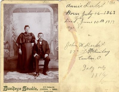 Click to view full size image
==============
John W. Herbst & Johana “Annie” Blantz Herbst
THIS HAS BEEN RETURNED TO FAMILY
This was Donated by Cheryl Webber/The Terry Girls Genealogy.
This Cabinet Card Photo States: "Annie Herbst, Born 16 July 1863 & Died 10th June 1913, age 50. John W. Herbst, 822 S. McKinley, Canton, Ohio."
The Photographers name is "Buckeye Studio", Canton, Ohio
John W. Herbst & Johana “Annie” Blantz Herbst
THIS HAS BEEN RETURNED TO FAMILY
This was Donated by Cheryl Webber/The Terry Girls Genealogy.
This Cabinet Card Photo States: "Annie Herbst, Born 16 July 1863 & Died 10th June 1913, age 50. John W. Herbst, 822 S. McKinley, Canton, Ohio."
The Photographers name is "Buckeye Studio", Canton, Ohio