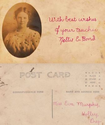 Click to view full size image
==============
Nellie Elizabeth Bond
THIS HAS BEEN RETURNED TO FAMILY
This Real Photo Postcard (RPPC) States: " With best wishes your teacher, Nellie E. Bond".
The RPPC is addressed to Miss Eva Murphy, Holley, Oregon
Nellie Elizabeth Bond
THIS HAS BEEN RETURNED TO FAMILY
This Real Photo Postcard (RPPC) States: " With best wishes your teacher, Nellie E. Bond".
The RPPC is addressed to Miss Eva Murphy, Holley, Oregon