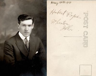 Click to view full size image
==============
Hubert Pope
This was Donated by Cheryl Webber/The Terry Girls Genealogy.
This Album is for Hubert Pope. He was in the Wheaton, Illinois area in May of 1921.
Further research is needed.
Hubert Pope
This was Donated by Cheryl Webber/The Terry Girls Genealogy.
This Album is for Hubert Pope. He was in the Wheaton, Illinois area in May of 1921.
Further research is needed.
