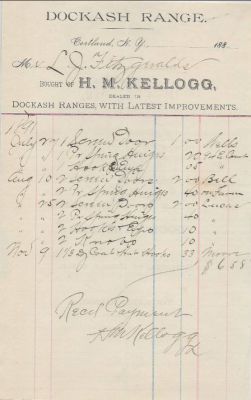 H. M. Kellogg

THIS HAS BEEN RETURNED TO FAMILY

This is a Receipt that was from the Company "Dockash Range".

H. M. Kellogg was the Proprietor.

For further information on H. G. Kellogg see the "other outside link" and put H. M. Kellogg in the search engine once on the Cortland Contrarian Website.
