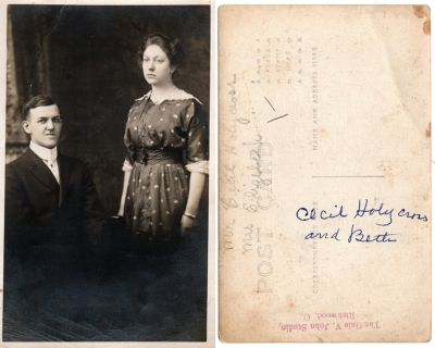 Click to view full size image
==============
Cecil E. & Elizabeth Holycross
This was Donated by by Cheryl Webber/The Terry Girls Genealogy.
This Real Photo Postcard (RPPC) States: "Mr. Cecil & Mrs. Elizabeth Holycross"
(Cecil Holycross & Beth)
The Photographers name is "The Gale V. John Studio", Birchwood, Ohio
Cecil E. & Elizabeth Holycross
This was Donated by by Cheryl Webber/The Terry Girls Genealogy.
This Real Photo Postcard (RPPC) States: "Mr. Cecil & Mrs. Elizabeth Holycross"
(Cecil Holycross & Beth)
The Photographers name is "The Gale V. John Studio", Birchwood, Ohio