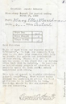 Click to view full size image
==============
Mary Etta Marshman
THIS HAS BEEN RETURNED TO FAMILY
This Report Card is for Mary Etta Marshman, 6th Grade, 17 March 1939.
Mary Etta Marshman
THIS HAS BEEN RETURNED TO FAMILY
This Report Card is for Mary Etta Marshman, 6th Grade, 17 March 1939.