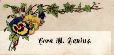 Cora M. Denius

THIS HAS BEEN DONATED TO THE SPECIAL COLLECTIONS DEPARTMENT OF THE UNIVERSITY OF WASHINGTON

This was Donated by Cheryl Webber/The Terry Girls Genealogy

This Victorian Calling Card states: "Cora M. Denius"
