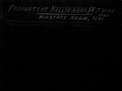 Click to view full size image
==============
Nellie Anna Ruff Pittman Photo Album Cover
THIS HAS BEEN RETURNED TO FAMILY
This was Donated by by Cheryl Webber/The Terry Girls Genealogy.
This Album belonged to Nellie Anna Ruff Pittman
NOTE: The Nebraska Death Index has her Death as the following:
Name: Nellie A Pittman
Death Date: 10 Apr 1961
Death Place: Scotts Bluff, Nebraska, USA
Certificate Number: 1961004515
Nellie Anna Ruff Pittman Photo Album Cover
THIS HAS BEEN RETURNED TO FAMILY
This was Donated by by Cheryl Webber/The Terry Girls Genealogy.
This Album belonged to Nellie Anna Ruff Pittman
NOTE: The Nebraska Death Index has her Death as the following:
Name: Nellie A Pittman
Death Date: 10 Apr 1961
Death Place: Scotts Bluff, Nebraska, USA
Certificate Number: 1961004515