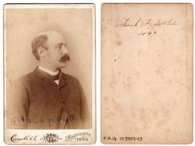 Click to view full size image
==============
Franklin Perry “Frank” Mitchell
This was Donated by by Cheryl Webber/The Terry Girls Genealogy.
This Cabinet Card Photo states (Front): "1889, Frank Mitchell" (Back): "Frank P. Mitchell, 1889"
The Photographers name is "Lundill", Maquoketa, Iowa
Franklin Perry “Frank” Mitchell
This was Donated by by Cheryl Webber/The Terry Girls Genealogy.
This Cabinet Card Photo states (Front): "1889, Frank Mitchell" (Back): "Frank P. Mitchell, 1889"
The Photographers name is "Lundill", Maquoketa, Iowa