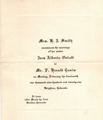 Click to view full size image
==============
Frank Herald Canis & Inez Alberta Oviatt
THIS HAS BEEN RETURNED TO FAMILY
This is a Marriage Announcement for F. Herald Canis & Inez Alberta Oviatt. They were Married in Brighton, Colorado, Monday, 14 February, 1921.
Frank Herald Canis & Inez Alberta Oviatt
THIS HAS BEEN RETURNED TO FAMILY
This is a Marriage Announcement for F. Herald Canis & Inez Alberta Oviatt. They were Married in Brighton, Colorado, Monday, 14 February, 1921.