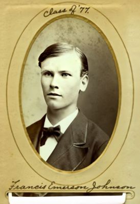 Click to view full size image
==============
Francis Emerson Johnson
This was Shared by a Anonymous Donor.
This CdV Photograph States: Francis Emerson Johnson, Class of '77"
Francis Emerson Johnson
This was Shared by a Anonymous Donor.
This CdV Photograph States: Francis Emerson Johnson, Class of '77"