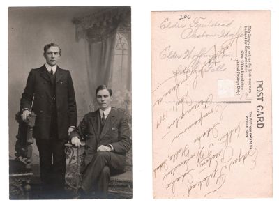Click to view full size image
==============
Arthur Thomas Woffinden & Edgar Niels Fjelstead
This was Donated by Cheryl Webber/The Terry Girls Genealogy
This Real Photo Postcard (RPPC) states:
"Edgar Fjelstead
Preston, Idaho
Arthur T. Woofenden
Idaho Falls, Idaho
Companions
Accrington
Jan 1, 1907
Liverpool Conference
Elder Fejerlstead
Preston, Idaho
Elder Woffington
Idaho Falls, Idaho"
NOTE: THE NAMES ARE MISSPELLED.
The seated man is Arthur Thomas Woffinden (1882-1918). The standing man is Edgar Niels Fjelsted (1885-1959).
Arthur Thomas Woffinden & Edgar Niels Fjelstead
This was Donated by Cheryl Webber/The Terry Girls Genealogy
This Real Photo Postcard (RPPC) states:
"Edgar Fjelstead
Preston, Idaho
Arthur T. Woofenden
Idaho Falls, Idaho
Companions
Accrington
Jan 1, 1907
Liverpool Conference
Elder Fejerlstead
Preston, Idaho
Elder Woffington
Idaho Falls, Idaho"
NOTE: THE NAMES ARE MISSPELLED.
The seated man is Arthur Thomas Woffinden (1882-1918). The standing man is Edgar Niels Fjelsted (1885-1959).
