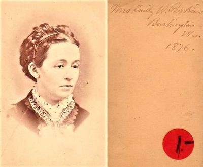 Mrs. Emily W. Perkins

THIS HAS BEEN RETURNED TO FAMILY

This CdV Photograph States: "Mrs. Emily W. Perkins. Burlington, Wisconsin, 1876."
