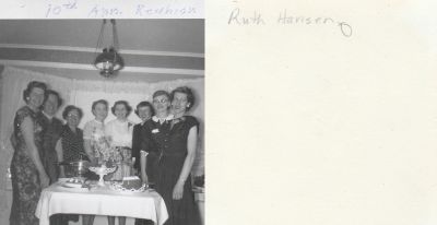 Click to view full size image
==============
10th Anniversary Reunion
This was Donated by Lois B. Hansen.
The front of the photo States: "10th Ann. Reunion."
The Back of the Photo States: "Ruth Hansen"
10th Anniversary Reunion
This was Donated by Lois B. Hansen.
The front of the photo States: "10th Ann. Reunion."
The Back of the Photo States: "Ruth Hansen"