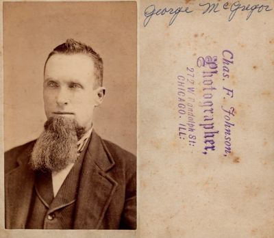 Click to view full size image
==============
George McGregor
THIS HAS BEEN RETURNED TO FAMILY
This CdV Photograph States: "George McGregor"
The Photographers name is "Chas. F. Johnson", Chicago, Illinois.
George McGregor
THIS HAS BEEN RETURNED TO FAMILY
This CdV Photograph States: "George McGregor"
The Photographers name is "Chas. F. Johnson", Chicago, Illinois.
