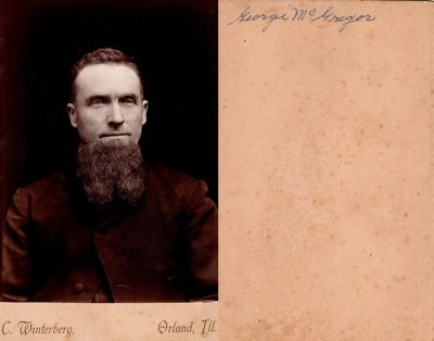 Click to view full size image
==============
George McGregor
THIS HAS BEEN RETURNED TO FAMILY
This Cabinet Card Photo States: "George McGregor"
The Photographers name is "C. Winterberg", Orland, Illinois.
George McGregor
THIS HAS BEEN RETURNED TO FAMILY
This Cabinet Card Photo States: "George McGregor"
The Photographers name is "C. Winterberg", Orland, Illinois.