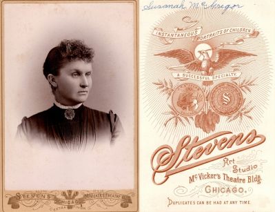 Click to view full size image
==============
Susannah McGregor
THIS HAS BEEN RETURNED TO FAMILY
This Cabinet Card Photo States: "Susannah McGregor"
The Photographers name is "Stevens Art Studio", Chicago, Illinois.
Susannah McGregor
THIS HAS BEEN RETURNED TO FAMILY
This Cabinet Card Photo States: "Susannah McGregor"
The Photographers name is "Stevens Art Studio", Chicago, Illinois.