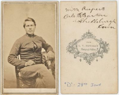 Click to view full size image
==============
Orlo Bennezette Barton
This was shared by Tammy Jorgensen.
This CdV Photograph States: "With respect, Orlo B. Barton, Shellsburg, Iowa. "D", 28th Iowa."
The Photographers name is "L. V. Newell's Photograph Gallery", No location noted.
Orlo Bennezette Barton
This was shared by Tammy Jorgensen.
This CdV Photograph States: "With respect, Orlo B. Barton, Shellsburg, Iowa. "D", 28th Iowa."
The Photographers name is "L. V. Newell's Photograph Gallery", No location noted.