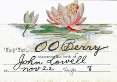 John Lowell Berry Baby Book

THIS HAS BEEN RETURNED TO FAMILY

Baby's Birth Announcement, John Lowell Berry, 22 Nov, 1920. Weight, 8 Lbs.
