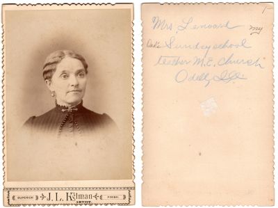 Click to view full size image
==============
Sarah Isabelle "Belle" Timmons Leonard
THIS HAS BEEN RETURNED TO FAMILY
This was Donated by Cheryl Webber.
This Cabinet Card Photo States: "Mrs. Leonard my Dad's Sunday School Teacher, M. E. Church, Odell, Illinois."
The Photographers name is "J. L. Kelman", no location provided.
Sarah Isabelle "Belle" Timmons Leonard
THIS HAS BEEN RETURNED TO FAMILY
This was Donated by Cheryl Webber.
This Cabinet Card Photo States: "Mrs. Leonard my Dad's Sunday School Teacher, M. E. Church, Odell, Illinois."
The Photographers name is "J. L. Kelman", no location provided.