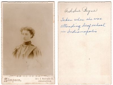 Addie N. Payne

THIS WAS DONATED TO THE INDIANA DEAF HISTORY MUSEUM.

This was Donated by Cheryl Webber.

This Cabinet Card Photo States: "Addie Payne. Taken when she was attending deaf school in Indianapolis"

The Photographers name is "Simpson", Indianapolis, Indiana.
