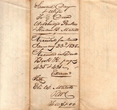 Click to view full size image
==============
Deed
This was Donated by a Anonymous donor.
This is a Deed/Sale. Samuel Day & his wife Rhoda Louise Hyde Day sold property to Woodbridge Parker & Hiram B. Malott. Date of Deed is 23 Day of January 1838.
Deed
This was Donated by a Anonymous donor.
This is a Deed/Sale. Samuel Day & his wife Rhoda Louise Hyde Day sold property to Woodbridge Parker & Hiram B. Malott. Date of Deed is 23 Day of January 1838.