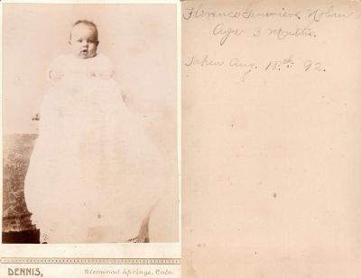 Click to view full size image
==============
Florence Genevieve Nolan
This was Donated by Cheryl Webber.
This Cabinet Card Photo States: "Florence Genevieve Nolan, Age 3 Months. Taken 18 August 1892"
The Photographers name is "Dennis", Glenwood Springs, Colorado.
Florence Genevieve Nolan
This was Donated by Cheryl Webber.
This Cabinet Card Photo States: "Florence Genevieve Nolan, Age 3 Months. Taken 18 August 1892"
The Photographers name is "Dennis", Glenwood Springs, Colorado.