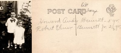 Click to view full size image
==============
Howard Andy Bennett & Robert Ebner Bennett
THIS HAS BEEN RETURNED TO FAMILY
This was Donated by Cheryl Webber.
This Real Photo Postcard (RPPC) States: "Howard Andy Bennett-5 yr. & Robert Elmer Bennett Jr.-2 1/2 yr."
Howard Andy Bennett & Robert Ebner Bennett
THIS HAS BEEN RETURNED TO FAMILY
This was Donated by Cheryl Webber.
This Real Photo Postcard (RPPC) States: "Howard Andy Bennett-5 yr. & Robert Elmer Bennett Jr.-2 1/2 yr."