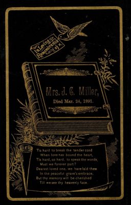 Click to view full size image
==============
Alla Grace Cummings Miller
Mrs. J. C. Miller.
Died 24 March 1891
Alla Grace Cummings Miller
Mrs. J. C. Miller.
Died 24 March 1891