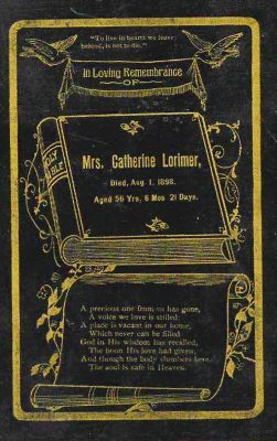 Mrs. Catherine (Little) Lorimer

THIS HAS BEEN RETURNED TO FAMILY.

This is a Funeral Memorial Cabinet Card for Mrs. Catherine (Little) Lorimer

