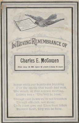 Charles E. McGowen

THIS HAS BEEN RETURNED TO FAMILY.

This is a Funeral Memorial Cabinet Card for Charles E. McGowen.
