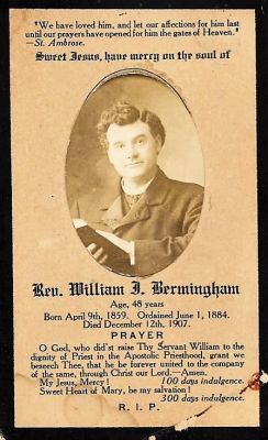 Click to view full size image
==============
Rev. William J. Bermingham
Funeral Memorial for Rev. William J. Bermingham.
Rev. William J. Bermingham
Funeral Memorial for Rev. William J. Bermingham.