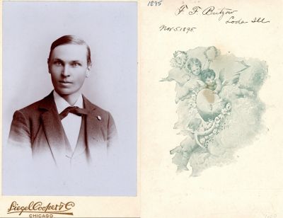 Click to view full size image
==============
Frank F. Butzow
THIS HAS BEEN RETURNED TO FAMILY
This Cabinet Card States: "F. F. Butzow", Loda, Illinois, 5 November 1895"
The Photographers name is "Siegel Cooper", Chicago, Illinois
Frank F. Butzow
THIS HAS BEEN RETURNED TO FAMILY
This Cabinet Card States: "F. F. Butzow", Loda, Illinois, 5 November 1895"
The Photographers name is "Siegel Cooper", Chicago, Illinois