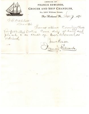 Click to view full size image
==============
Francis Edwards
This is a Letter from the office of Francis Edwards, Grocer and Ship Chandler, #1250 William Street, Port Richmond, Pennsylvania.
The Letter is written on 7 September 1871.
Francis Edwards
This is a Letter from the office of Francis Edwards, Grocer and Ship Chandler, #1250 William Street, Port Richmond, Pennsylvania.
The Letter is written on 7 September 1871.