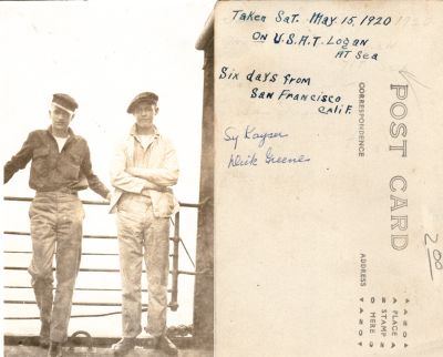 Click to view full size image
==============
Sy Kayser & Dick Greene
This was Donated by Cheryl Webber.
This Real Photo Postcard (RPPC) States: "Taken Sat. 15 May 1920 on U.S.A.T. Logan at Sea. Six Days from San Francisco, Calif. Sy Kayser & Dick Greene"
Sy Kayser & Dick Greene
This was Donated by Cheryl Webber.
This Real Photo Postcard (RPPC) States: "Taken Sat. 15 May 1920 on U.S.A.T. Logan at Sea. Six Days from San Francisco, Calif. Sy Kayser & Dick Greene"