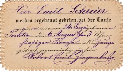 Emil Schreier/Emil Jürgen

Translated by Tenna Weber Olsson & her Uncle from German.

"Mr. Emil Schreier
is submissively prayed to be at the baptism of our 24 June born daughter on the 6th August at 3 o'clock in Finsiger church as witness, please be present.

Robert Emil Jürgen, baby OR Zirgenbaly? "
