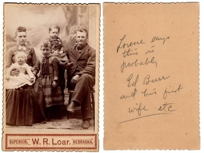 Click to view full size image
==============
Ed Burr & Family
This Cabinet Card Photo States: "Lorene says this is probably Ed Burr & his first wife etc."
The Photographers name is "W. R. Loar", Superior, Nebraska
Ed Burr & Family
This Cabinet Card Photo States: "Lorene says this is probably Ed Burr & his first wife etc."
The Photographers name is "W. R. Loar", Superior, Nebraska