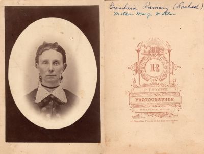 Click to view full size image
==============
Grandma Ramsey
This was Donated by Vanessa Tuggle
This Cabinet Card Photo States: "Grandma Ramsey (Rachael). Mother Mary mother."
The photographers name is "J. P. Rhodes", Reading, Michigan
Grandma Ramsey
This was Donated by Vanessa Tuggle
This Cabinet Card Photo States: "Grandma Ramsey (Rachael). Mother Mary mother."
The photographers name is "J. P. Rhodes", Reading, Michigan