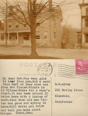 Robert W. Airey Jr. 

THIS HAS BEEN RETURNED TO FAMILY

This Real Photo Postcard (RPPC) was addressed to "R. W. Airey", 

Dated 12 January 1942.

"My Dear Bob: Was very glad to hear from you. Had a card from bert at Xmas also one from Bob Tinner. Winnie is in Wilkes-Barre for a week's visit. It has been around 10 below here with 4 inches of snow. Glad when old man winter has gone and spring is here. Will write you later and tell you more about things. Yours, Geo".
