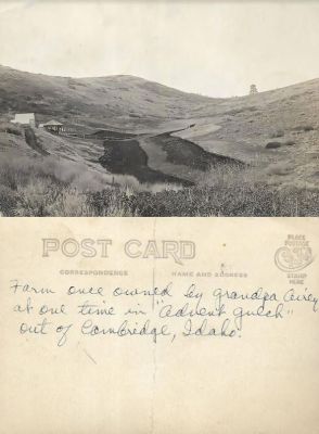 Robert Airey Sr.

THIS ITEM WAS DONATED TO THE CAMBRIDGE MUSUEM FOR THE GULCH HISTORY PROJECT. 

THIS PHOTO WAS USED FOR THE COVER OF THEIR BOOK THAT WAS PUBLISHED IN THE SUMMER OF 2018.

This Real Photo Postcard (RPPC) States: "Farm once owned by Grandpa Airey at one time in "Advent Gulch" out of Cambridge, Idaho".
