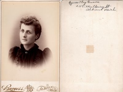 Click to view full size image
==============
Agnes F. Graves Wright
This was Donated by Cheryl Webber/ The Terry Girls Genealogy.
This Cabinet Card Photo States: "Agnes Floy Graves, 211 E. Mulberry Str., Albion, Michigan
The Photographers name is "Burgess", Albion, Michigan
Agnes F. Graves Wright
This was Donated by Cheryl Webber/ The Terry Girls Genealogy.
This Cabinet Card Photo States: "Agnes Floy Graves, 211 E. Mulberry Str., Albion, Michigan
The Photographers name is "Burgess", Albion, Michigan