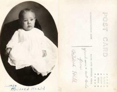 Click to view full size image
==============
Mildred Heald
This was Donated by Maggie Spiry Jones.
This Real Photo Postcard (RPPC) States on Front: "Little Mildred Heald"
The Back of the Real Photo Postcard (RPPC) States: "Grandma & Aunt Sade(?), From Mildred Heald"
Mildred Heald
This was Donated by Maggie Spiry Jones.
This Real Photo Postcard (RPPC) States on Front: "Little Mildred Heald"
The Back of the Real Photo Postcard (RPPC) States: "Grandma & Aunt Sade(?), From Mildred Heald"