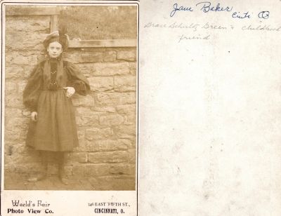 Click to view full size image
==============
Jane Baker
THIS HAS BEEN RETURNED TO FAMILY
This was Donated by Jody Hansen
This Cabinet Card Photo States: "Jane Baker, __?, Grace Schultz Green's childhood friend"
The Photographers name is "World's Fair Photo View Co.", Cincinnati, Ohio.
Jane Baker
THIS HAS BEEN RETURNED TO FAMILY
This was Donated by Jody Hansen
This Cabinet Card Photo States: "Jane Baker, __?, Grace Schultz Green's childhood friend"
The Photographers name is "World's Fair Photo View Co.", Cincinnati, Ohio.